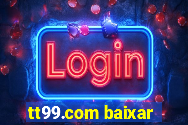 tt99.com baixar